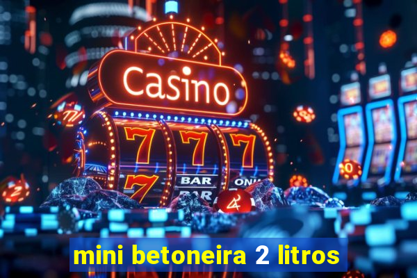 mini betoneira 2 litros